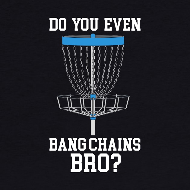 Do You Even Bang Chains Bro by maxcode